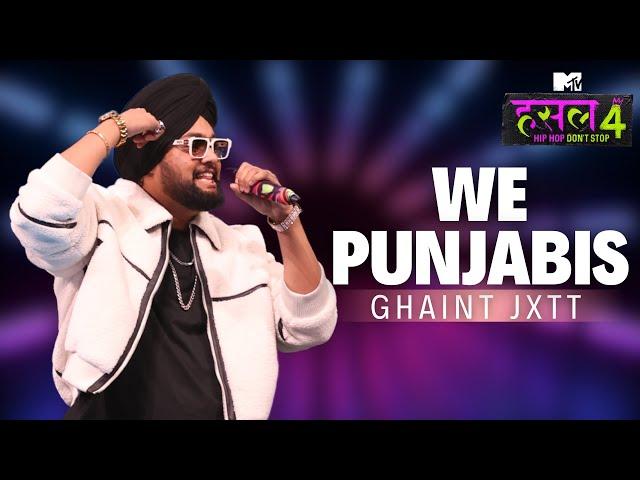 We Punjabis | Ghaint Jxtt | MTV Hustle 4