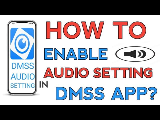 HOW TO ENABLE AUDIO SETTING IN DMSS APP?