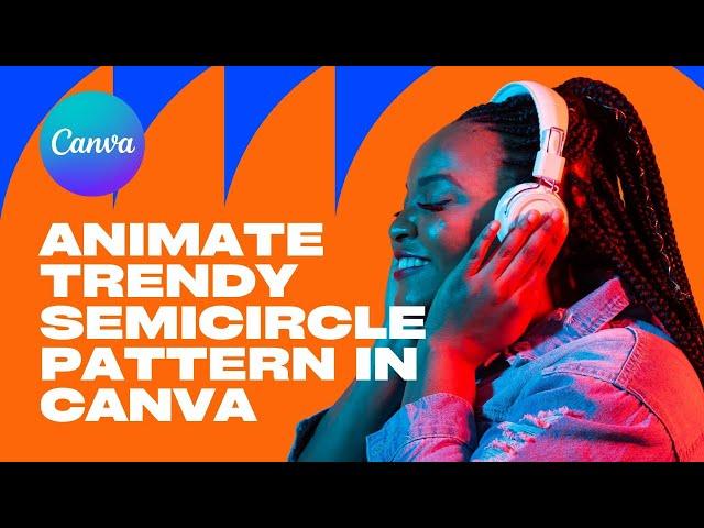 Canva Tutorial: Animate Trendy Semicircle Pattern in Canva