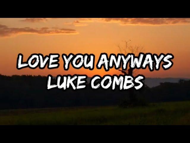 Luke Combs - Love You Anyway (Lyrics)