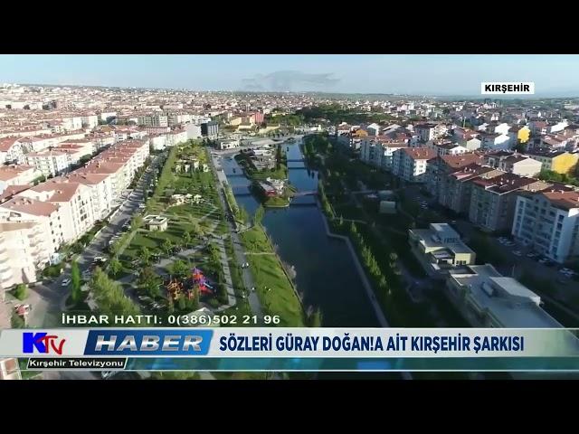 SÖZLERİ GÜRAY DOĞAN!A AİT KIRŞEHİR ŞARKISI