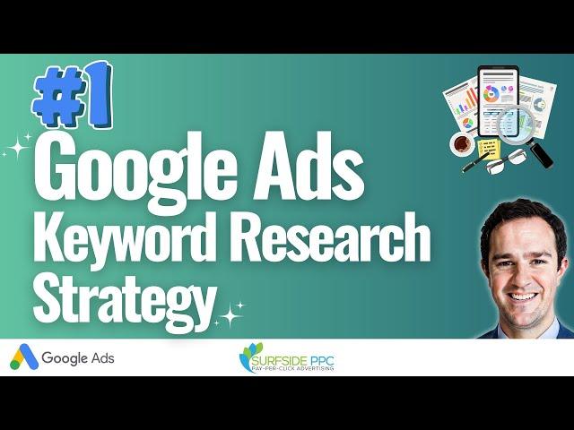 The #1 Google Ads Keyword Research Strategy