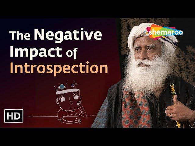 The Negative Impact of Introspection | Sadhguru | Shemaroo Spiritual Life