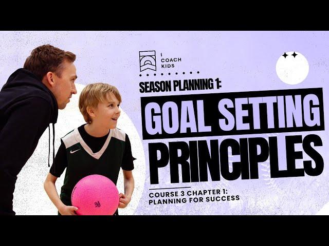 iCK Course #3 Ch1 S2 - SEASON Planning 1 - Goal Setting Principles