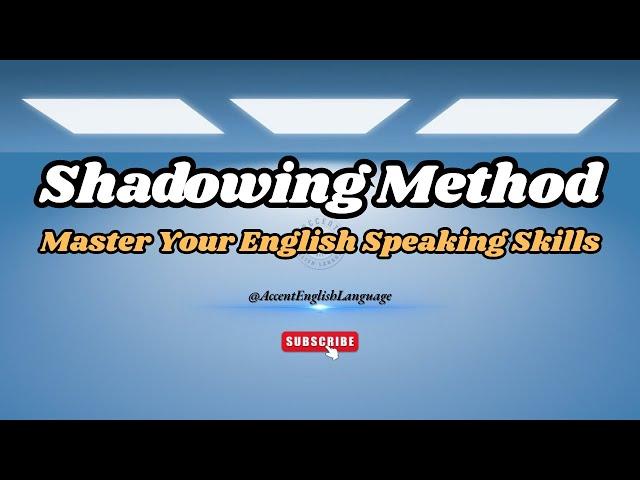 Shadowing Method | Master Your English Speaking Skills