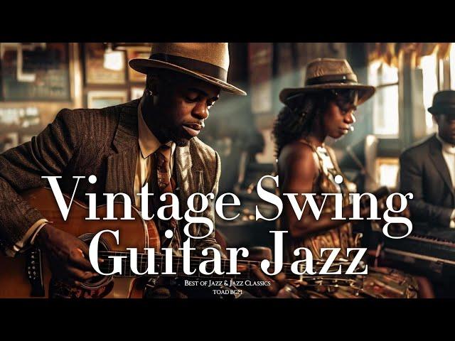 Vintage Swing Guitar Jazz Timeless Melodies Rhythmic Grooves [Swing Jazz, Jazz Guitar]