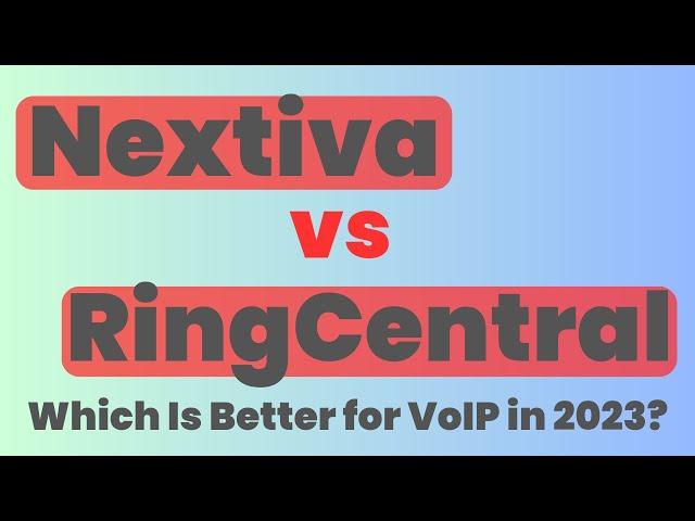 Nextiva vs RingCentral: Which Is Better for VoIP in 2023?