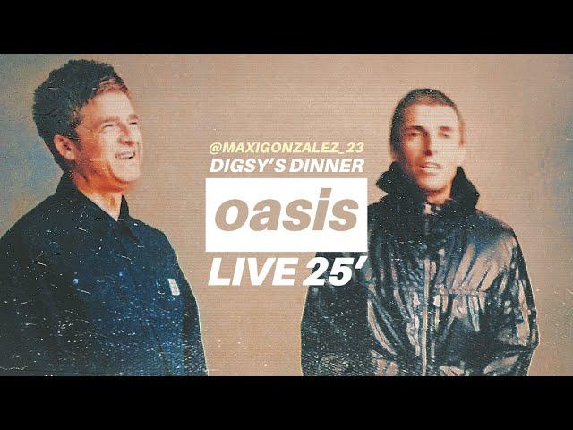 Oasis Live '25 - Digsy's Dinner (Fan-Made)