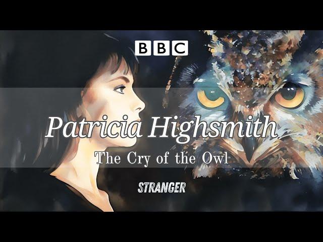 Patricia Highsmith - The Cry of the Owl  Stranger  RadioBox-BBC