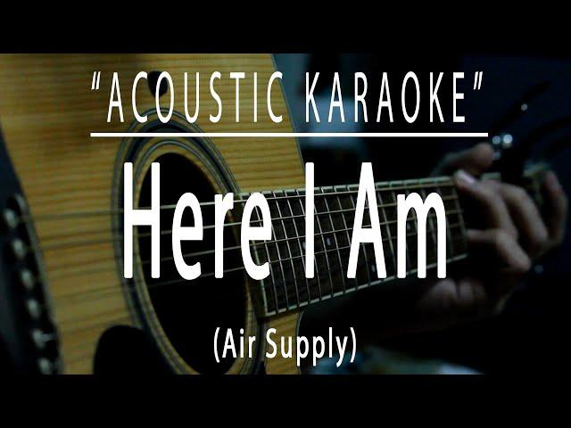 Here i am - Air Supply (Acoustic karaoke)