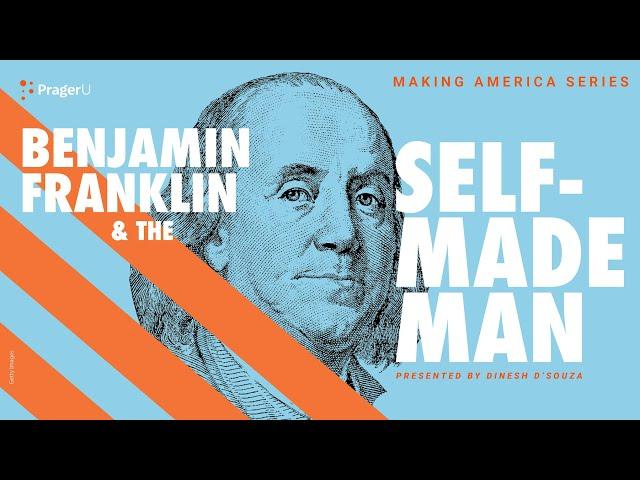 Benjamin Franklin and the Self-Made Man: Making America | 5 Minute Video