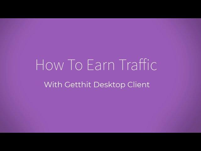 Getthit.com - How to Earn and Increase Your Hits/Page Views with Getthit Desktop Exchange Client v1