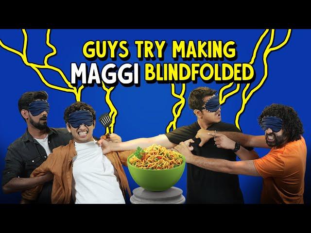 Guys Try Making Maggi Blindfolded Ft. Akshay & Kanishk| Ok Tested