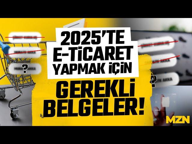 2025’te E-Ticaret Yapmak İçin Bu Belgeler Şart