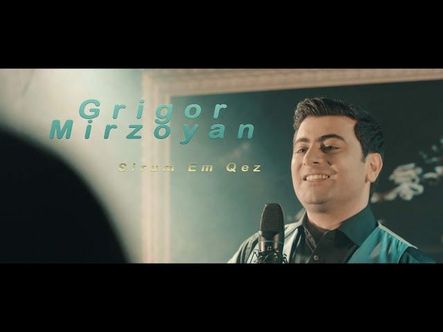 Grigor Mirzoyan - SIRUM EM QEZ