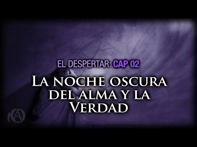 02. La Noche Oscura del Alma y la Verdad.