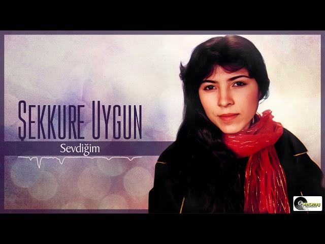 Şekkure  Uygun - Sevdiğim