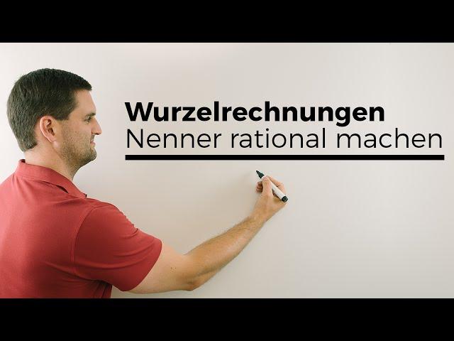 Nenner rational machen, Wurzelrechnungen | Mathe by Daniel Jung