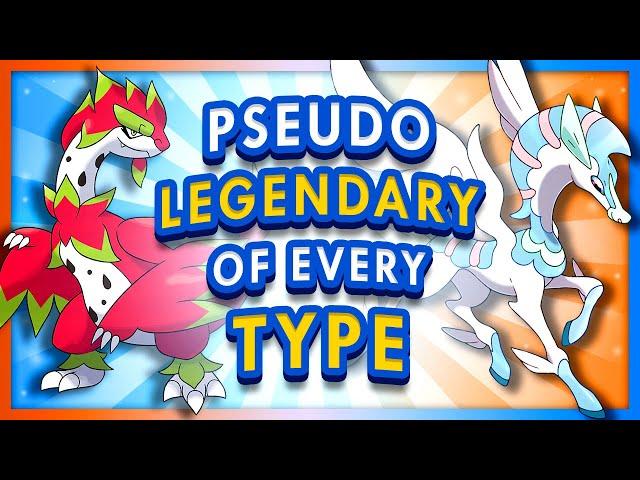 A Pseudo-Legendary Pokemon of EVERY TYPE!