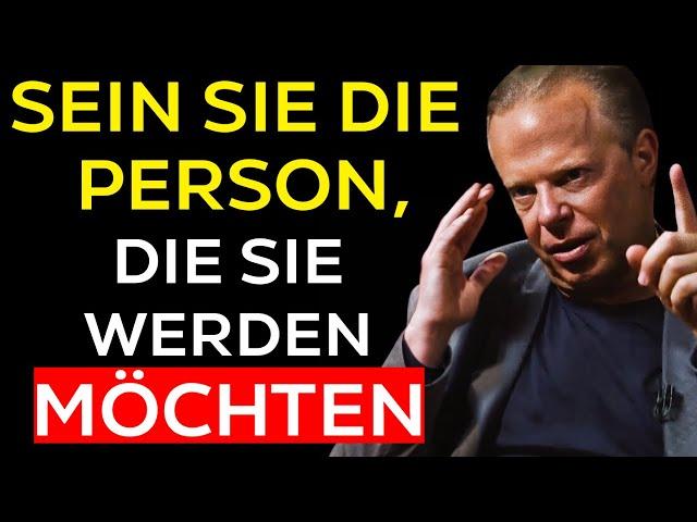 HANDELN SIE WIE DIE PERSON, DIE SIE WERDEN MÖCHTEN - JOE DISPENZA MOTIVATION