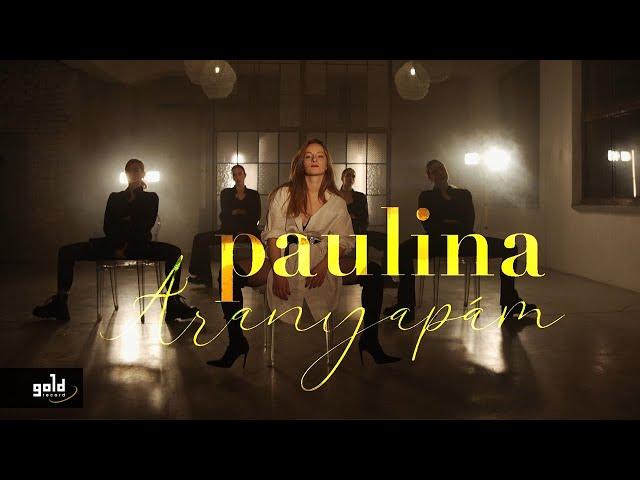 PAULINA – Aranyapám | Official Music Video