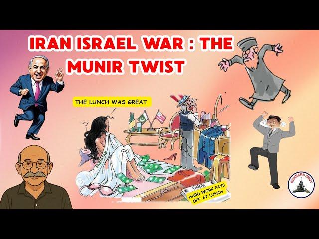 IRAN ISRAEL WAR : THE MUNIR TWIST / MS GAYATRI DEVI / LT GEN PR SHANKAR