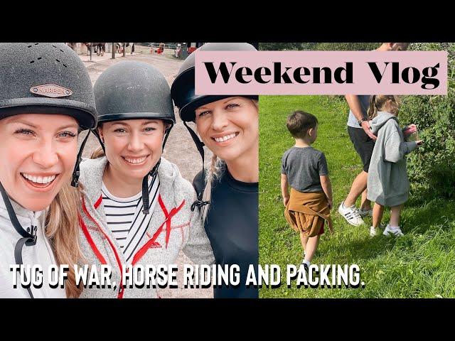 WEEKEND VLOG - TUG OF WAR, HORSE RIDING AND PACKING  | THIS MAMA LIFE