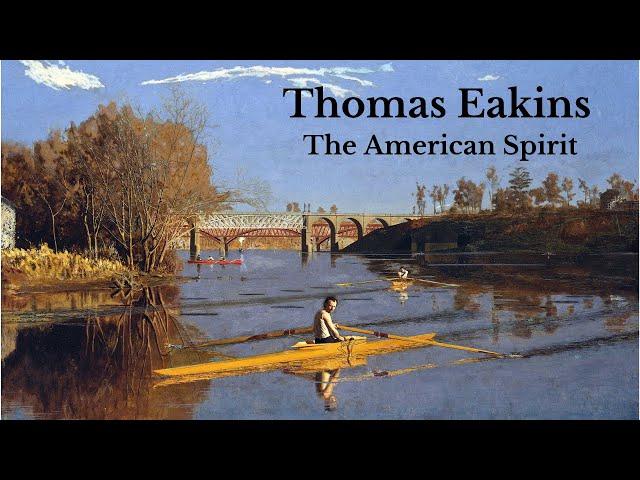 Thomas Eakins,  Painter of The American Spirit