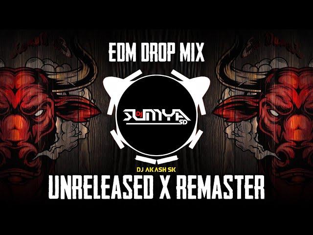 UNRELEASED X REMASTER | EDM TRANCE MIX | DJ AKASH SK | DJ SUMYA SD