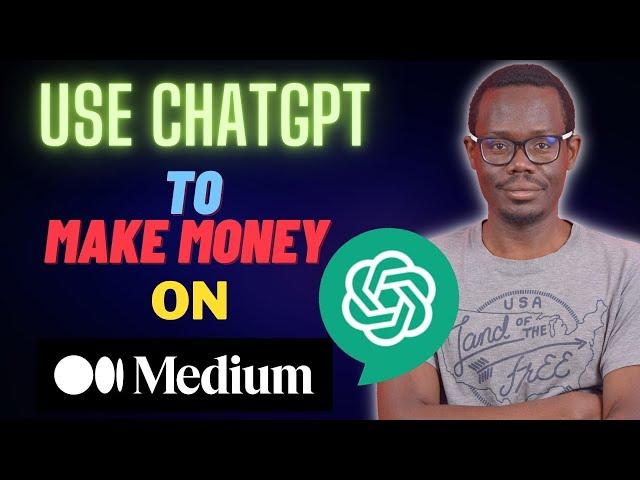 EASY WAY TO START MAKING MONEY WITH CHATGPT | How To earn Money on Medium Writing Articles