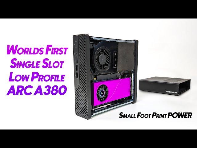 The Worlds First Single Slot Low Profile ARC A380 GPU! Small Foot Print Power