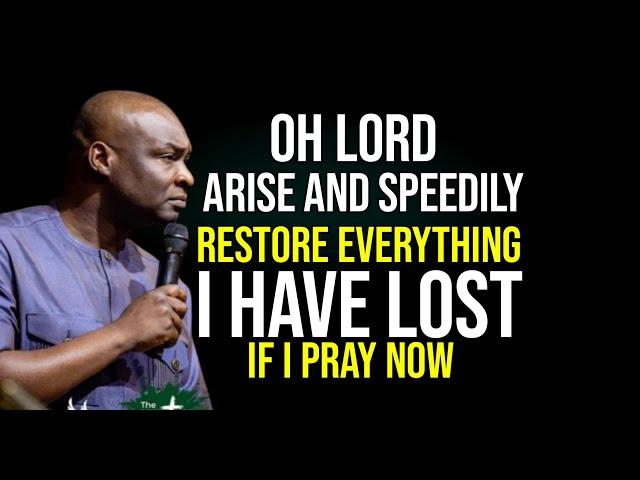 OH LORD ARISE AND SPEEDILY RESTORE THINGS I HAVE LOST [ PRAYER FOR THE WEEK ]- APOSTLE JOSHUA SELMAN