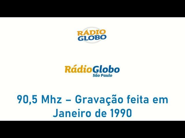 Rádio Globo 90,5 mHz - São Paulo - Gravação feita em 1990