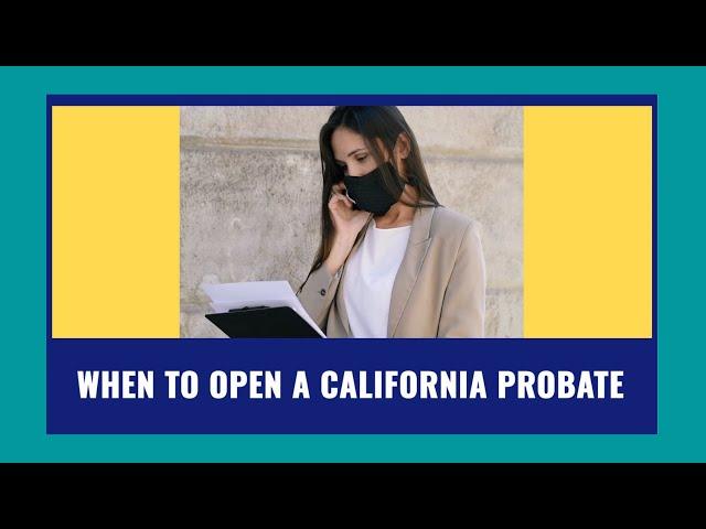 When to Open a California Probate
