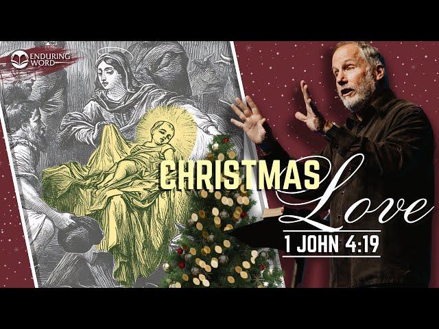 Christmas Love - A Christmas Message from 1 John 4:19