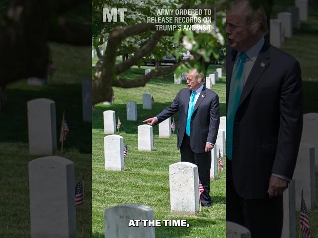 Army ordered to release records on Trump’s Arlington cemetery visit
