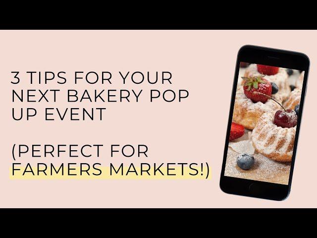 3 Tips for Your Next Bakery Pop Up Event (Perfect for Farmer's Markets!)