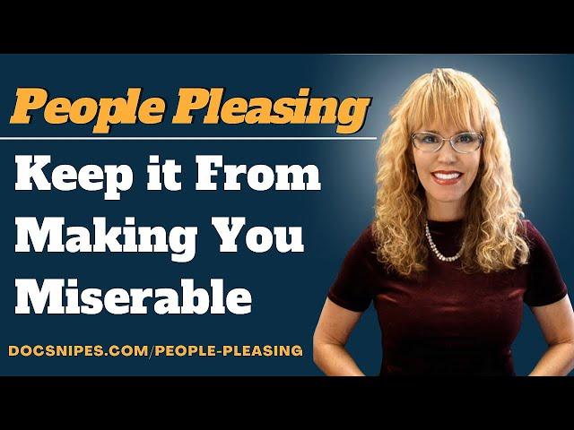 People Pleasing: Keep It From Making You Miserable