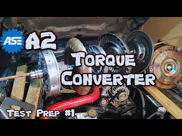 ASE A2 Test Prep #1 - Torque Converter