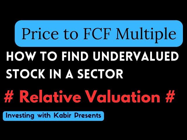 How to Find Undervalued Stock | Price to FCF Multiple | Relative Valuation | Investing with Kabir |