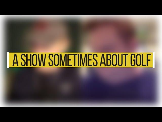 That Range Life: A Show Sometimes About Golf, Episode 2