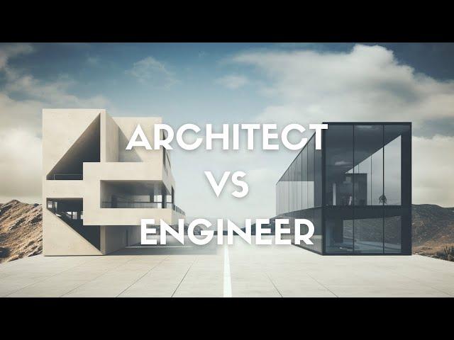 ARCHITECT VS ENGINEER: What's the difference?