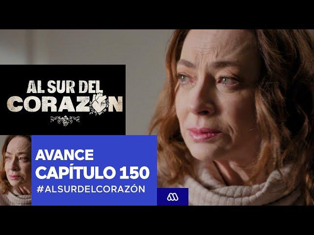 Al Sur Del Corazón / Avance / Capítulo 150