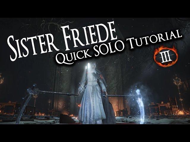 SISTER FRIEDE BOSS: Quick SOLO Tutorial - Dark Souls III