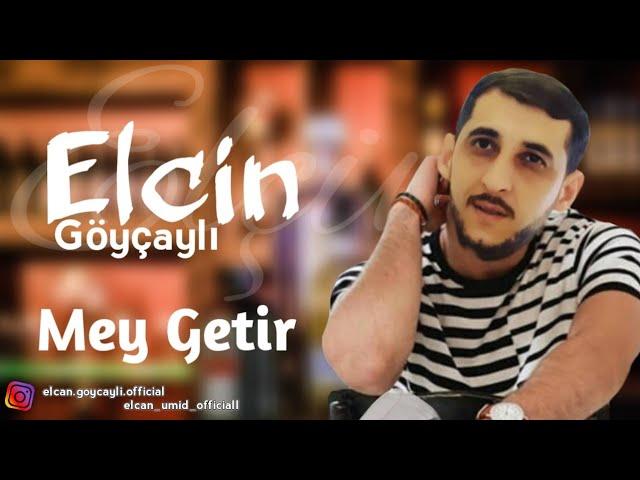 Elcin Goycayli - Mey Getir