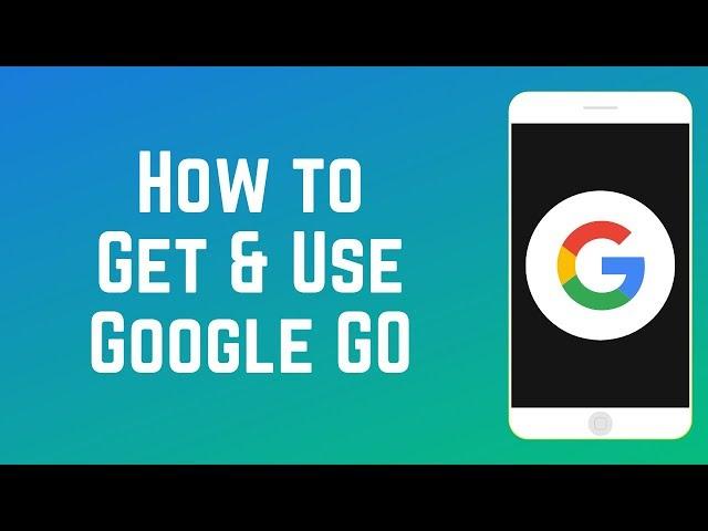 How to Get and Use Google Go - New LITE Google App for Android!