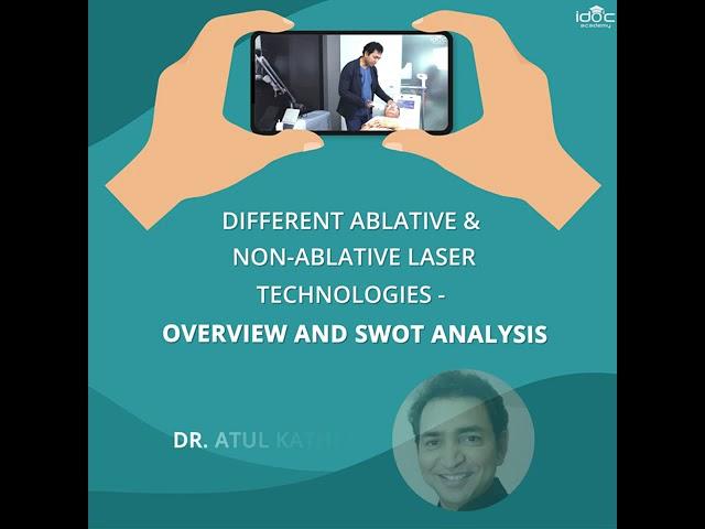 Different Ablative & Non-Ablative Laser Technologies-Overview and SWOT Analysis By:- Dr. Atul Kathed