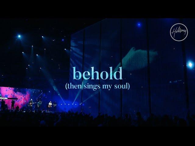 Behold (Then Sings My Soul) - Hillsong Worship