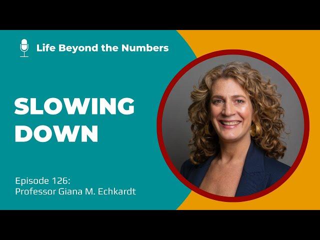 #126 Slowing Down - Professor Giana M. Eckhardt