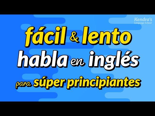 Práctica del habla en inglés para súper principiantes - Fácil y lento